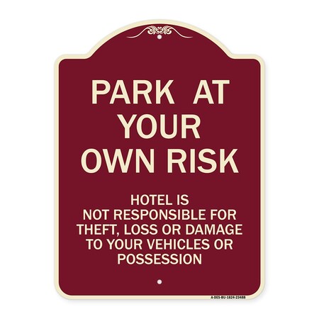 Signmission Park at Your Own Risk Hotel Is Not Responsible for Theft Loss or Damage to Your Vehic, BU-1824-23488 A-DES-BU-1824-23488